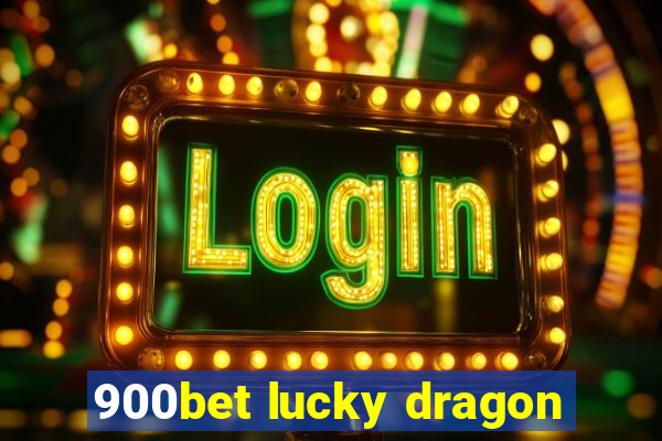 900bet lucky dragon